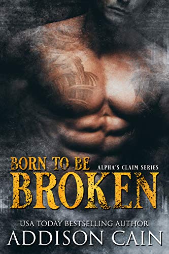 A photo of the cover of the book Born to be Broken by Addison Cain