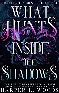 A photo of the cover of the book What Hunts Inside the Shadows by Harper L. Woods